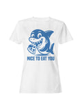 Shark Eating Pizza - "Nice to Eat You Women's T-shirt